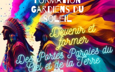 FORMATION GARDIENS DU SOLEIL : Devenir et former des Portes Paroles du Ciel et de La Terre