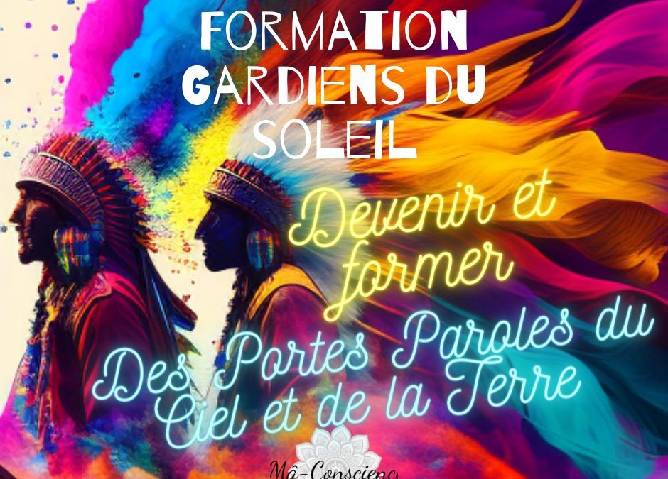 FORMATION GARDIENS DU SOLEIL : Devenir et former des Portes Paroles du Ciel et de La Terre